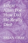 Edgar Allan Poe - How Did He Really Die? - Book