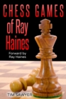 Chess Games Of Ray Haines : Forward by Ray Haines - Book