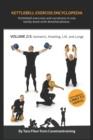 Kettlebell Exercise Encyclopedia VOL. 2 : Kettlebell isometric, kneeling, lift, and lunge exercise variations - Book
