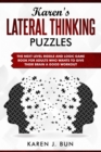 Karen's Lateral Thinking Puzzles : The Next Level Riddle And Logic Game Book For Adults Who Wants To Give Their Brain A Good Workout - Book