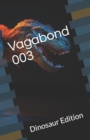 Vagabond 003 : Dinosaur Edition - Book