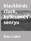 blackbirds cluck, haiku and senryu - Book