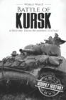 Battle of Kursk - World War II : A History from Beginning to End - Book