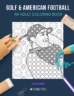Golf & American Football : AN ADULT COLORING BOOK: Gold & American Football - 2 Coloring Books In 1 - Book