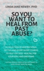 So you want to heal from past abuse? : A collection of inspirational ditties and short stories to help you seek healing for your soul and emotions - Book