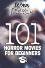 Trends of Terror 2019 : 101 Horror Movies for Beginners - Book