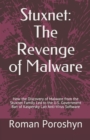 Stuxnet : The Revenge of Malware: How the Discovery of Malware from the Stuxnet Family Led to the U.S. Government Ban of Kaspersky Lab Anti-Virus Software - Book