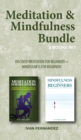 Meditation & Mindfulness Bundle: 2 Books in 1 : Discover Meditation for Beginners + Mindfulness for Beginners - Book