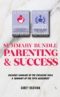 Summary Bundle : Parenting & Success: Includes Summary of The Explosive Child & Summary of The Fifth Agreement - Book
