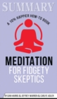 Summary of Meditation for Fidgety Skeptics : A 10% Happier How-to Book by Dan Harris - Book