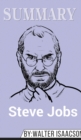 Summary of Steve Jobs by Walter Isaacson - Book