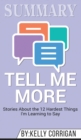 Summary of Tell Me More : Stories About the 12 Hardest Things I'm Learning to Say by Kelly Corrigan - Book