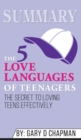 Summary of The 5 Love Languages of Teenagers : The Secret to Loving Teens Effectively by Gary Chapman - Book