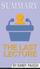 Summary of The Last Lecture by Randy Pausch & Jeffrey Zaslow - Book