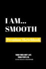 I Am Smooth : Premium Blank Sketchbook - Book