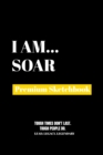 I Am Soar : Premium Blank Sketchbook - Book