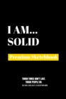 I Am Solid : Premium Blank Sketchbook - Book