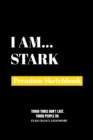 I Am Stark : Premium Blank Sketchbook - Book