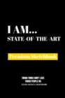 I Am State-of-the-Art : Premium Blank Sketchbook - Book