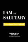 I Am Salutary : Premium Blank Sketchbook - Book