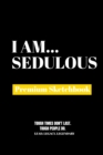 I Am Sedulous : Premium Blank Sketchbook - Book
