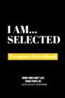 I Am Selected : Premium Blank Sketchbook - Book