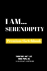 I Am Serendipity : Premium Blank Sketchbook - Book