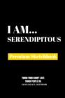 I Am Serendipitous : Premium Blank Sketchbook - Book