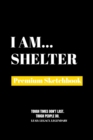 I Am Shelter : Premium Blank Sketchbook - Book