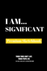 I Am Significant : Premium Blank Sketchbook - Book