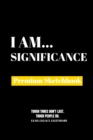 I Am Significance : Premium Blank Sketchbook - Book