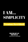 I Am Simplicity : Premium Blank Sketchbook - Book