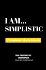 I Am Simplistic : Premium Blank Sketchbook - Book