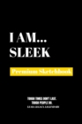 I Am Sleek : Premium Blank Sketchbook - Book
