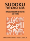 Sudoku For Early Kids : Simple Solutions Sudoku For Early Kids (Easy to Hard) - Book