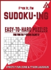 F*ck It, I'm Sudoko-ing : Easy to Hard Puzzles for You to F*cking Enjoy It - Book