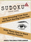 Sudoku Large Print : Stop Stressing Your Eyes and Start Having Some Fun With These Easy to Hard Sudoku Puzzles - Book