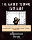 The Hardest Sudokos Ever Made #1 : Irrestitably Hard Advanced Sudoku Puzzles For Experienced Players Looking For A Real Challenge (Large Print) - Book