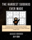 The Hardest Sudokos Ever Made #7 : Irrestitably Hard Advanced Sudoku Puzzles For Experienced Players Looking For A Real Challenge (Large Print) - Book