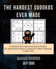 The Hardest Sudokos Ever Made #11 : Irrestitably Hard Advanced Sudoku Puzzles For Experienced Players Looking For A Real Challenge (Large Print) - Book