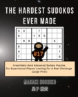 The Hardest Sudokos Ever Made #17 : Irrestitably Hard Advanced Sudoku Puzzles For Experienced Players Looking For A Real Challenge (Large Print) - Book