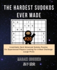 The Hardest Sudokos Ever Made #20 : Irrestitably Hard Advanced Sudoku Puzzles For Experienced Players Looking For A Real Challenge (Large Print) - Book