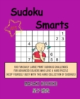 Sudoku Smarts #5 : 100 Fun Daily Large Print Sudokus Challenges For Advanced Solvers Who Love A Hard Puzzle (Keep Yourself Busy With This Hard Collection Of Sudokus) - Book