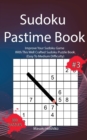 Sudoku Pastime Book #3 : Improve Your Sudoku Game With This Well Crafted Sudoku Puzzle Book (Easy To Medium Difficulty) - Book