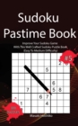 Sudoku Pastime Book #5 : Improve Your Sudoku Game With This Well Crafted Sudoku Puzzle Book (Easy To Medium Difficulty) - Book