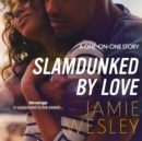 Slamdunked by Love - eAudiobook