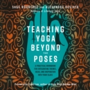Teaching Yoga Beyond the Poses - eAudiobook