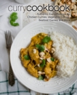 Curry Cookbook : Authentic Curry Recipes for Chicken Curries, Vegetable Curries, Seafood Curries and More (2nd Edition) - Book