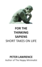For the Thinking Sapiens : Short Takes on Life - Book