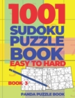 1001 Sudoku Puzzle Books Easy To Hard - Book 3 : Brain Games for Adults - Logic Games For Adults - Puzzle Book Collections - Book